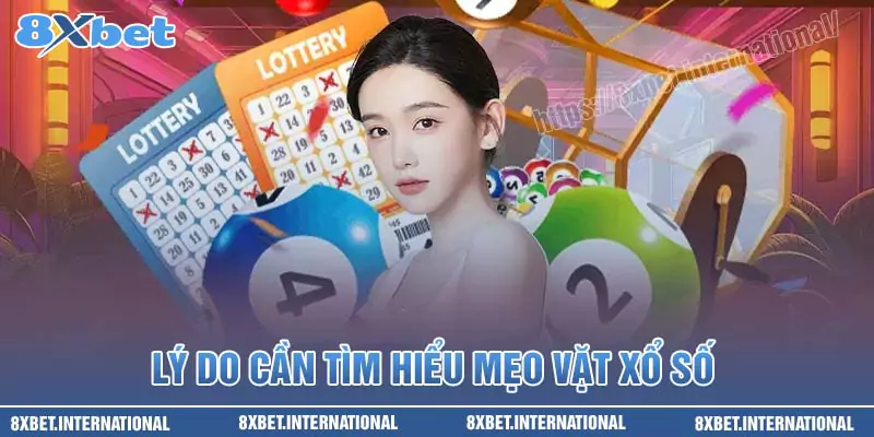 Những lý do cần tìm hiểu mẹo vặt xổ số
